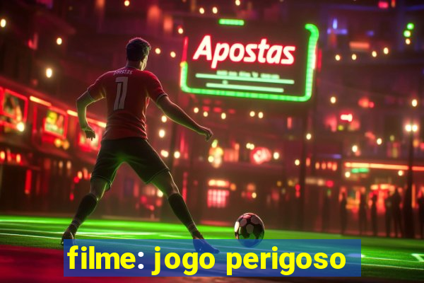 filme: jogo perigoso